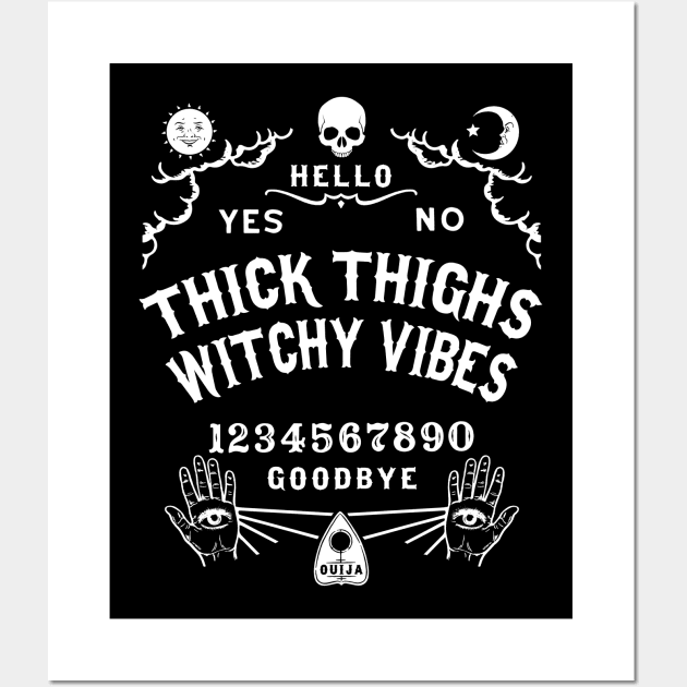 Thick Thighs Witchy Vibes  Ouija Board Wall Art by Tshirt Samurai